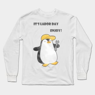 It is Labor Day, enjoy! - Happy Penguin Mechanician - Dancing Worker Long Sleeve T-Shirt